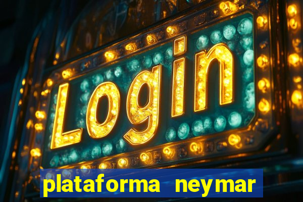 plataforma neymar jr bet